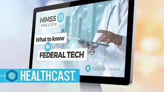 HIMSS 2023 Preview - What You Need to Know For Federal Health Tech