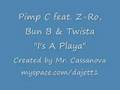 Pimp C ft Z-ro, Bun B & Twista- "I's a PLaya"