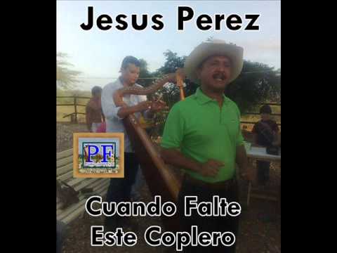 Jesus Perez - Cuando Falte Este Coplero