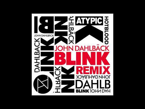 John Dahlbäck - Blink (Atypic x Hotblood remix)