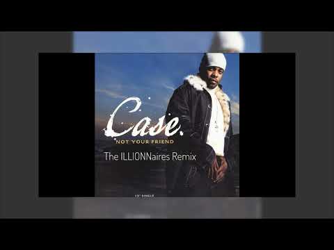 Case - Not Your Friend (The ILLIONNaires Remix)