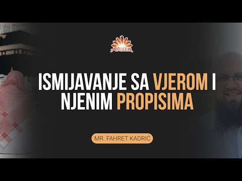ISMIJAVANJE SA VJEROM I NJENIM PROPISIMA I Mr. Fahret Kadrić