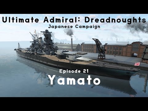 Yamato - Episode 22 - Japanese 1.09 Campaign - Ultimate Admiral Dreadnoughts