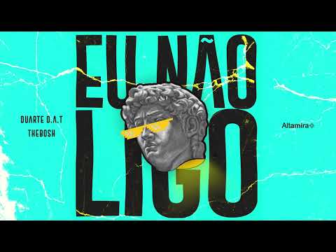 Duart D.A.T, TheBosh - Eu Não Ligo