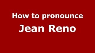 How to pronounce Jean Reno