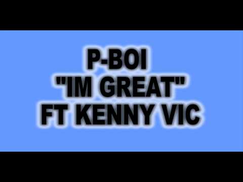 P-BOI FT KENNY VIC - IM GREAT