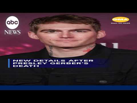 New details after Presley Gerber’s death
