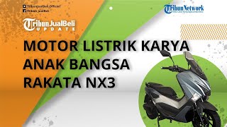 Intip Motor Listrik Karya Anak Bangsa Rakata NX3, Punya Tampang Mirip Yamaha NMAX, Segini Harganya