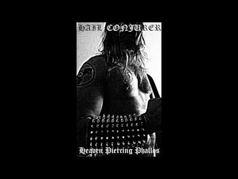 HAIL CONJURER - Heaven Piercing Phallos [full demo]