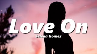 Selena Gomez - Love On (slowed + reverb)