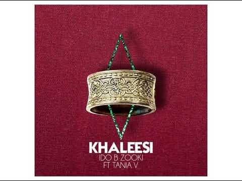 Ido B Zooki - Khaleesi (Ft. Tania V) [Audio]