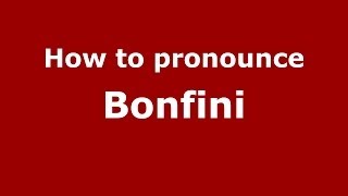 How to pronounce Bonfini