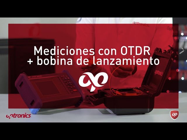 Medición con OTDR + Bobina de Lanzamiento - Optronics