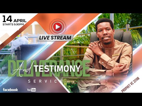 LIVE DELIVERANCE AND TESTIMONY SERVICE 14 APRIL 2022 WITH PROPHET VC ZITHA