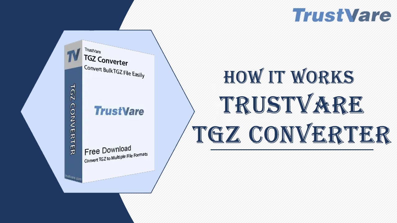 Quick & Secure Solution to Convert TGZ files to Multiple formats With TrustVare