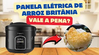 Panela elétrica de arroz - Panela de arroz - Panela elétrica de arroz Britânia vale a pena?
