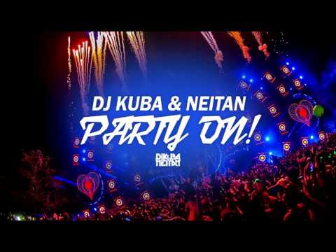 DJ KUBA & NEITAN - Party On!