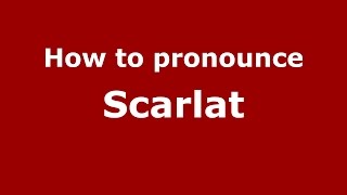 How to pronounce Scarlat