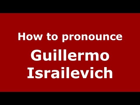 How to pronounce Guillermo Israilevich (Argentine Spanish/Argentina) - PronounceNames.com