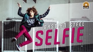 Bastian Steel - SELFIE [Official Music Video]