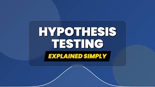 Hypothesis Testing Explained: From Null Hypothesis to P-Values | Statistics for Beginners