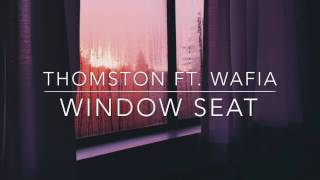 Window Seat - Thomston feat. Wafia // LYRICS VIDEO