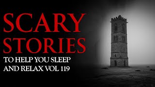 Quiet Chimes from the Deserted Tower | True Scary Stories Told to the Sound of Rain Vol 119