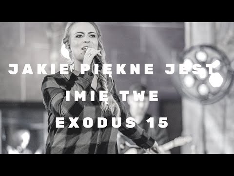 Jakie piękne jest imię Twe - exodus 15