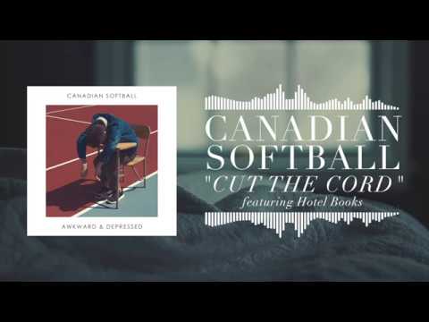 Canadian Softball - Cut the Cord ft. Hotel Books [Official Audio]