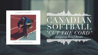 Canadian Softball - Cut the Cord ft. Hotel Books [OFFICIAL AUDIO]