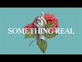 Something Real