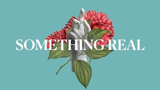 Something Real