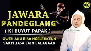 Download lagu KESAKTIAN JAWARA PANDEGLANG KI BUYUT PAPAK || Nasihat Ti ABUYA UCI TURTUSI mp3