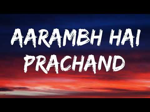 Aarambh hai Prachand | Full Song | Lyrics Video 2021