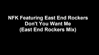 NFK Featuring East End Rockers - Don't You Want Me (East End Rockers Mix)