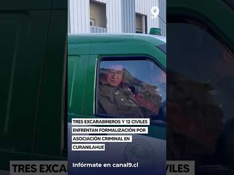 Tres excarabineros y 12 civiles enfrentan formalización por asociación criminal en Curanilahue