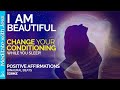I AM BEAUTIFUL Self Love Positive Affirmations To Reprogram Your Mind And BODY WHILE YOU SLEEP