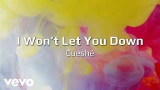 Cueshé - I Won&#39;t Let you Down [Lyric Video]