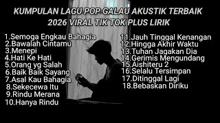 Download lagu KUMPULAN LAGU POP GALAU AKUSTIK TERBAIK 2026 VIRAL TIK TOK PLUS LIRIK || kumpulan lagu sad terbaru mp3