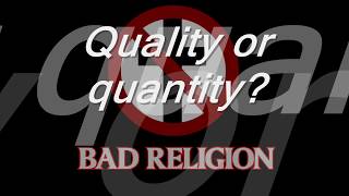 Bad Religion - Quality or Quantity Lyrics