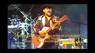 LA CHONA -AMOR PLATONICO -LA BANDA DE LA SUBURBAN -LOS TUCANES DE TIJUANA-EN VIVO - EN CARACHEO GTO.