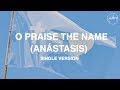 O Praise The Name (Anástasis) - Hillsong Worship ...