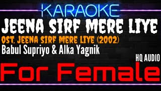 Download lagu Karaoke Jeena Sirf Mere Liye ( For Female ) - Babul Supriyo & Alka Yagnik Ost. Jeena Sirf Merre Liye mp3