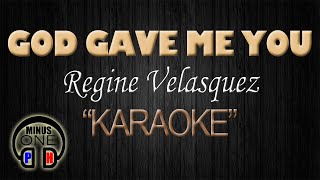 GOD GAVE ME YOU - Regine Velasquez (KARAOKE) Original Key