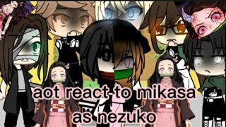 aot react to Mikasas past life as Nezuko kamadoXbq