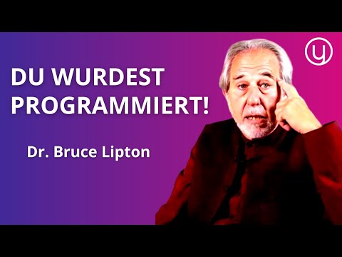 Selbstsabotage stoppen: Wie wir unsere Programmierung erkennen und neu gestalten – Dr. Bruce Lipton