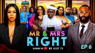 MR AND MRS RIGHT - (Ep 6) - mr aloy ,Latest movie 2026, new Nigerian movies 2026 ,