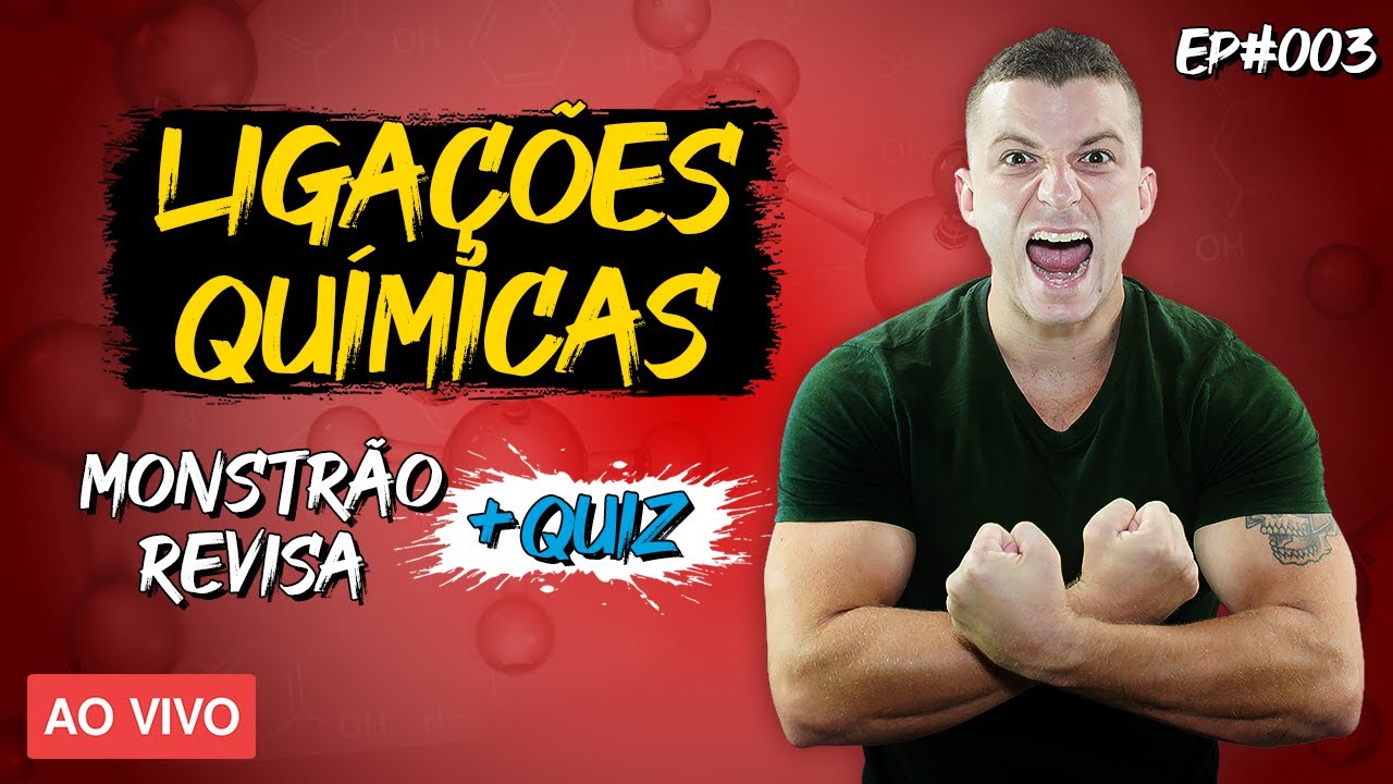 LIGAÇÕES QUÍMICAS - MONSTRÃO REVISA + QUIZ | EP #003