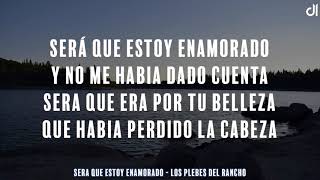 Letra Sera Que Estoy Enamorado-Los Plebes del Rancho