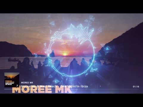Moree Mk & Maui Beach - One Night In Ibiza (Original Mix)